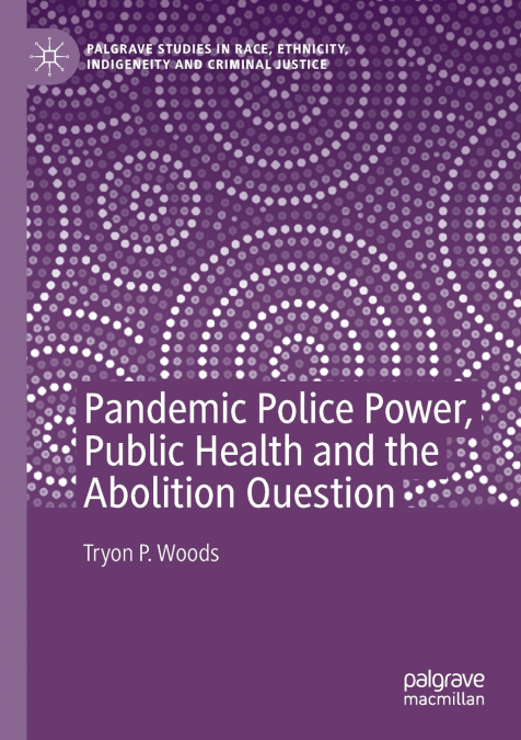 Pandemic Police Power, Public Health and the Abolition Question