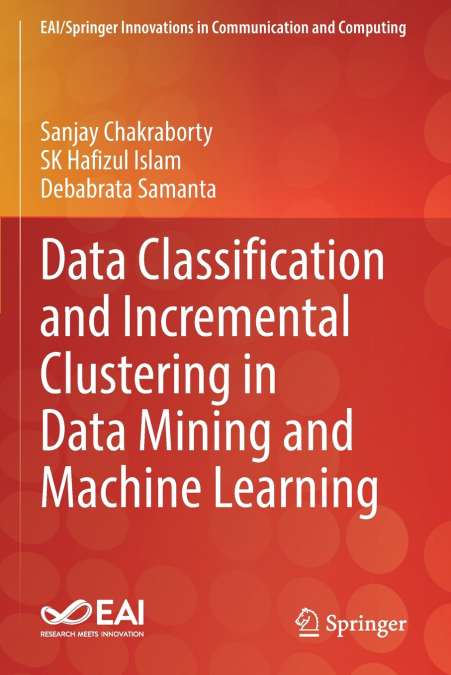 Data Classification and Incremental Clustering in Data Mining and Machine Learning