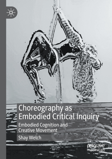 Choreography as Embodied Critical Inquiry