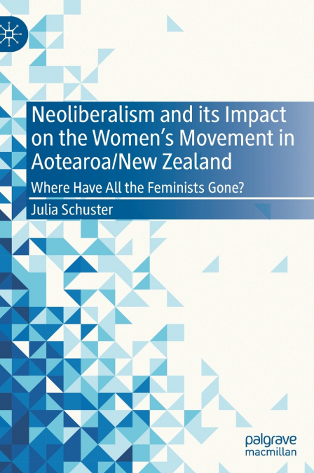 Neoliberalism and its Impact on the Women’s Movement in Aotearoa/New Zealand