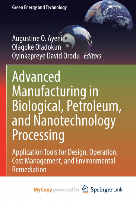 Advanced Manufacturing in Biological, Petroleum, and Nanotechnology Processing