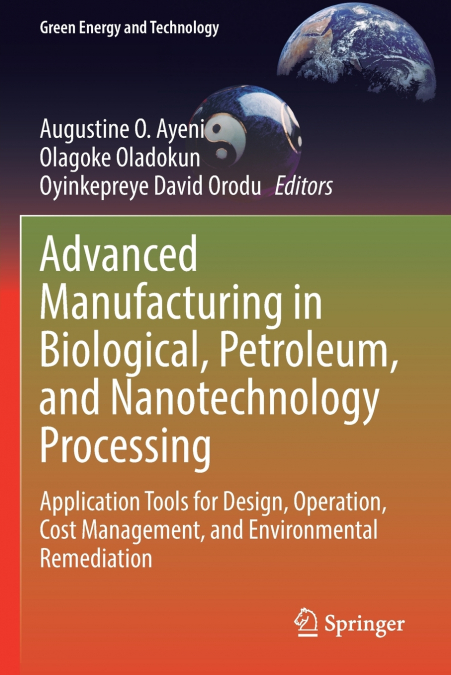 Advanced Manufacturing in Biological, Petroleum, and Nanotechnology Processing