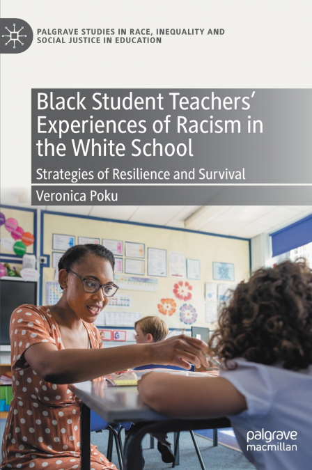 Black Student Teachers’ Experiences of Racism in the White School