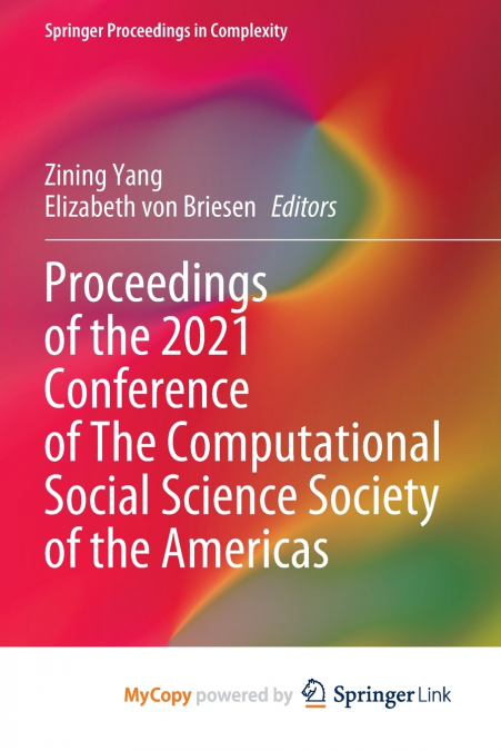 Proceedings of the 2021 Conference of The Computational Social Science Society of the Americas