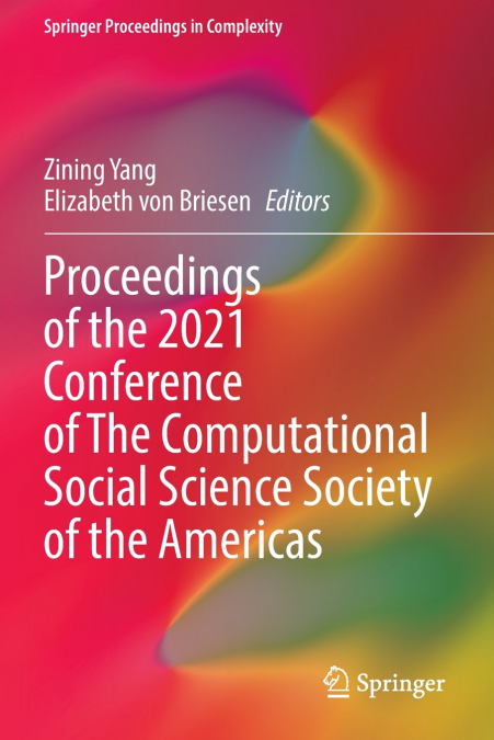Proceedings of the 2021 Conference of The Computational Social Science Society of the Americas