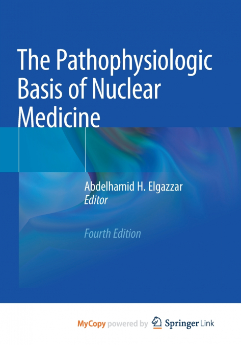 The Pathophysiologic Basis of Nuclear Medicine