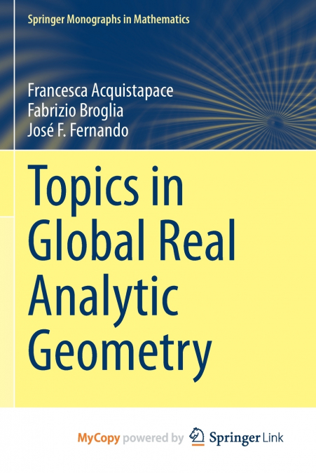Topics in Global Real Analytic Geometry