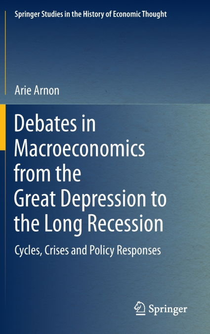 Debates in Macroeconomics from the Great Depression to the Long Recession