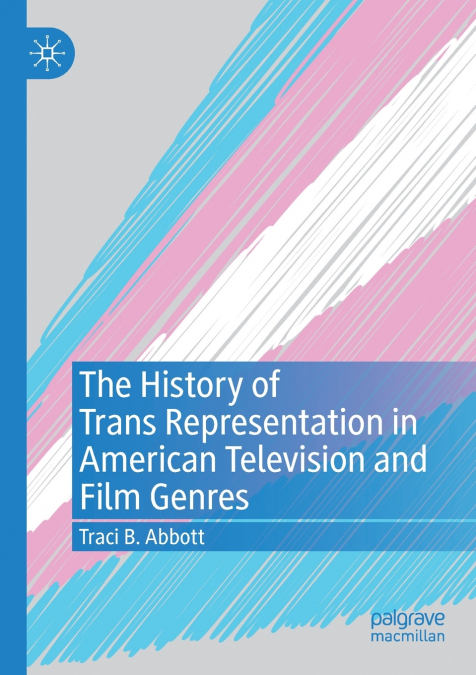 The History of Trans Representation in American Television and Film Genres