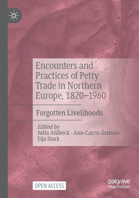 Encounters and Practices of Petty Trade in Northern Europe, 1820-1960
