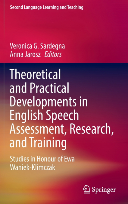 Theoretical and Practical Developments in English Speech Assessment, Research, and Training