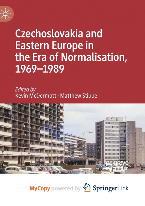 Czechoslovakia and Eastern Europe in the Era of Normalisation, 1969-1989