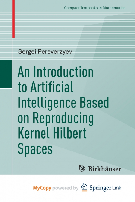 An Introduction to Artificial Intelligence Based on Reproducing Kernel Hilbert Spaces