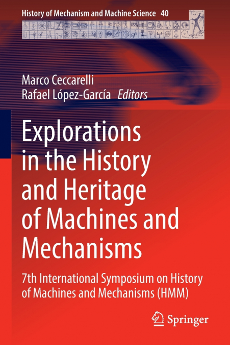 Explorations in the History and Heritage of Machines and Mechanisms