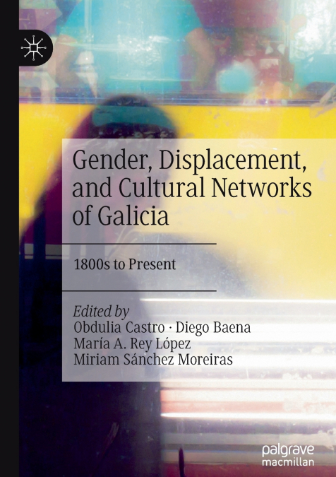 Gender, Displacement, and Cultural Networks of Galicia