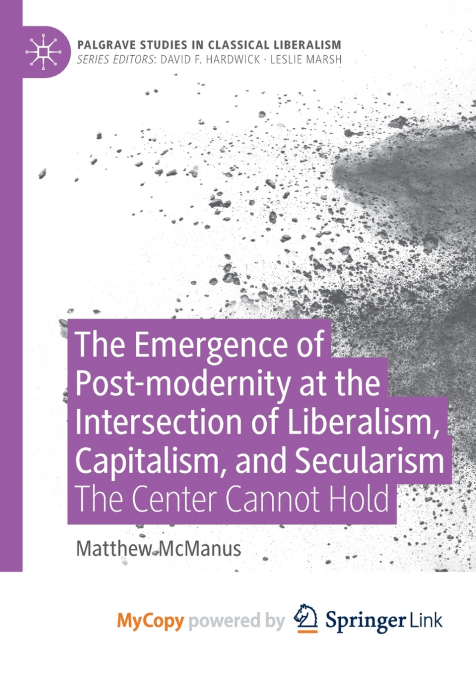 The Emergence of Post-modernity at the Intersection of Liberalism, Capitalism, and Secularism