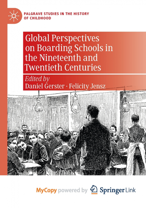 Global Perspectives on Boarding Schools in the Nineteenth and Twentieth Centuries