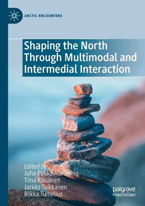 Shaping the North Through Multimodal and Intermedial Interaction
