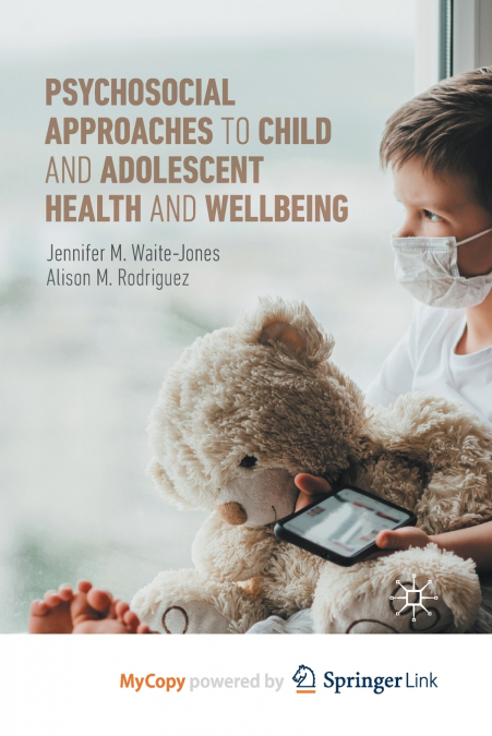 Psychosocial Approaches to Child and Adolescent Health and Wellbeing