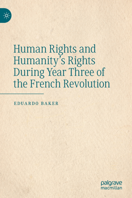 Human Rights and Humanity’s Rights During Year Three of the French Revolution