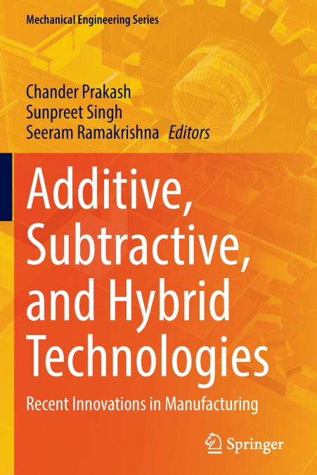 Additive, Subtractive, and Hybrid Technologies