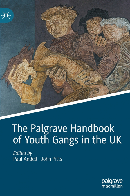 The Palgrave Handbook of Youth Gangs in the UK