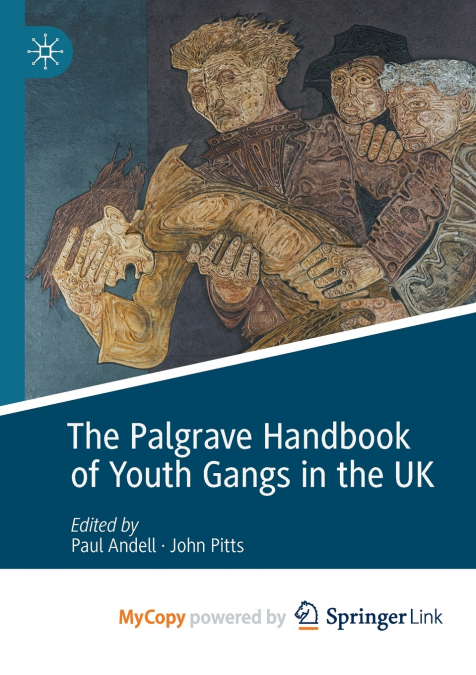 The Palgrave Handbook of Youth Gangs in the UK