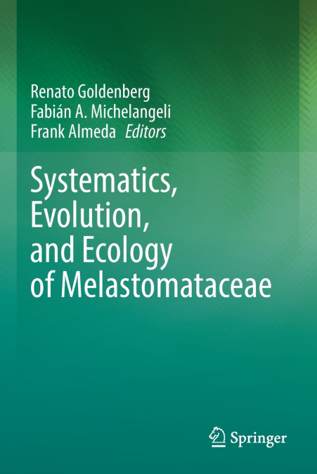 Systematics, Evolution, and Ecology of Melastomataceae