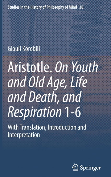 Aristotle. On Youth and Old Age, Life and Death, and Respiration 1-6