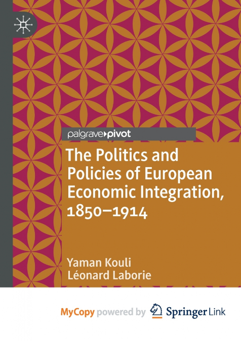 The Politics and Policies of European Economic Integration, 1850-1914