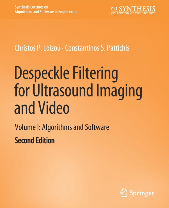 Despeckle Filtering for Ultrasound Imaging and Video, Volume I