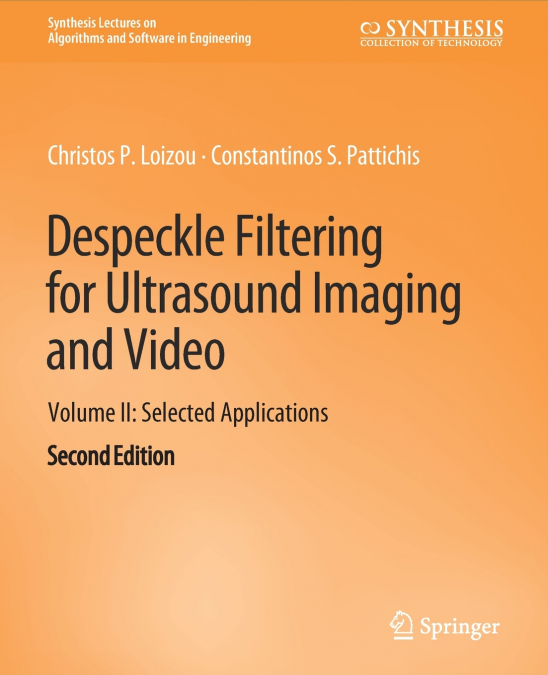 Despeckle Filtering for Ultrasound Imaging and Video, Volume II