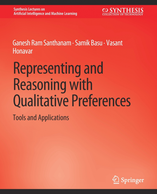 Representing and Reasoning with Qualitative Preferences