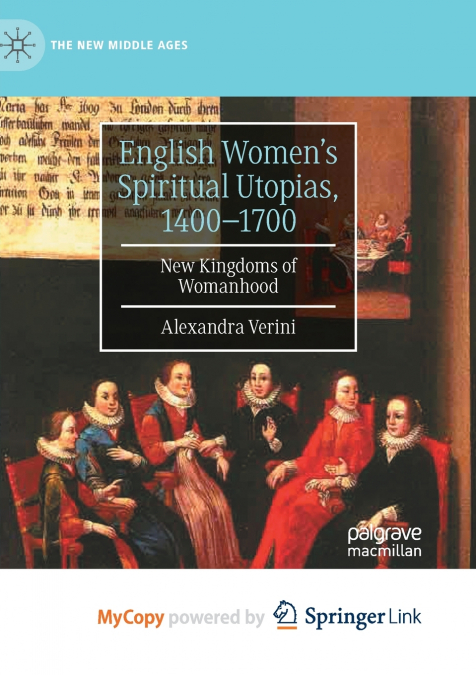 English Women’s Spiritual Utopias, 1400-1700