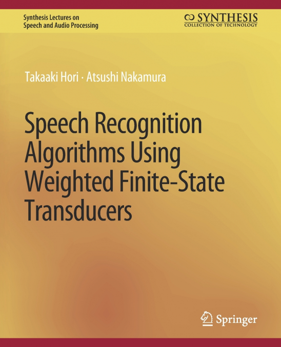 Speech Recognition Algorithms Using Weighted Finite-State Transducers