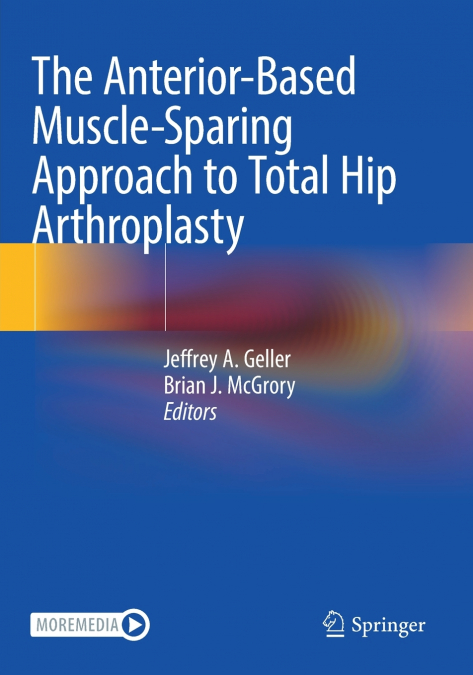 The Anterior-Based Muscle-Sparing Approach to Total Hip Arthroplasty