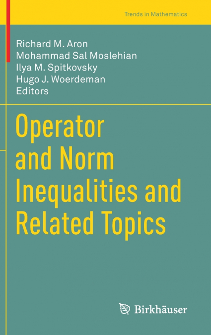 Operator and Norm Inequalities and Related Topics