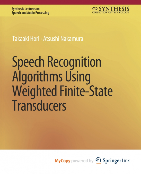 Speech Recognition Algorithms Using Weighted Finite-State Transducers