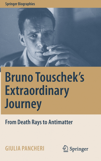 Bruno Touschek’s Extraordinary Journey