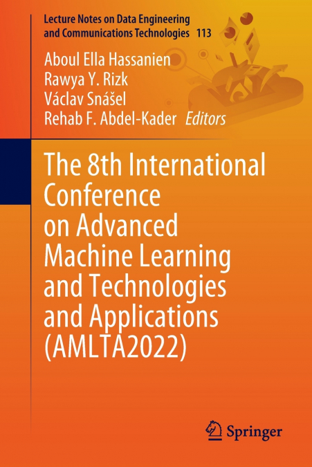 The 8th International Conference on Advanced Machine Learning and Technologies and Applications (AMLTA2022)