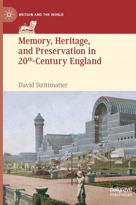 Memory, Heritage, and Preservation in 20th-Century England