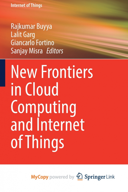 New Frontiers in Cloud Computing and Internet of Things