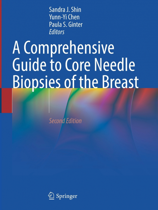 A Comprehensive Guide to Core Needle Biopsies of the Breast