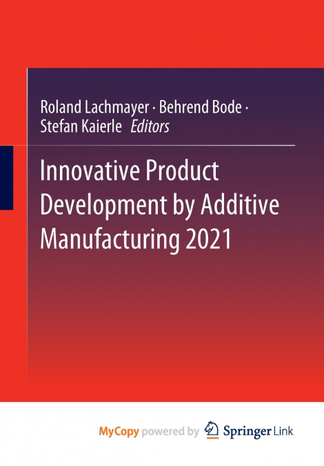 Innovative Product Development by Additive Manufacturing 2021