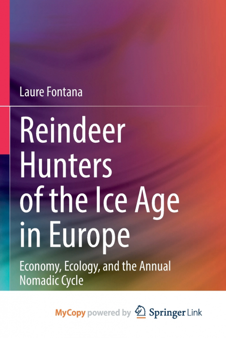 Reindeer Hunters of the Ice Age in Europe