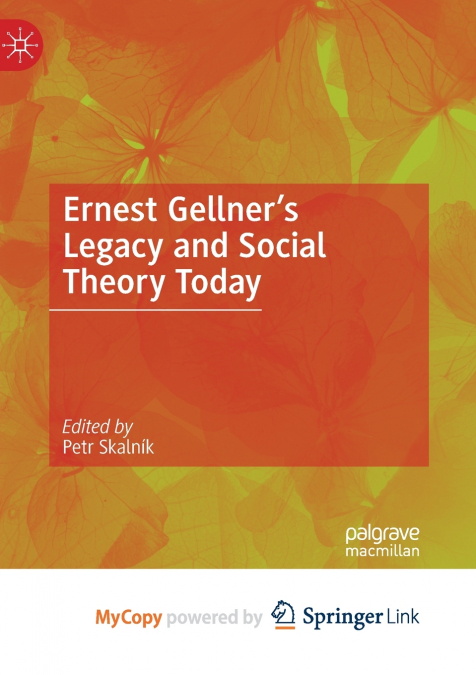 Ernest Gellner’s Legacy and Social Theory Today