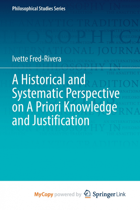 A Historical and Systematic Perspective on A Priori Knowledge and Justification