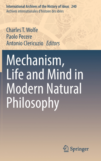 Mechanism, Life and Mind in Modern Natural Philosophy