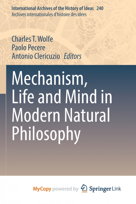 Mechanism, Life and Mind in Modern Natural Philosophy