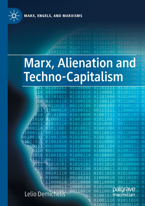 Marx, Alienation and Techno-Capitalism
